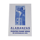 Alabanzas que se cantan en el santuario de nuestro Padre Jesús de Atotonilco, Gto. 231 alabanzas - Librería y Artículos Religiosos San Judas Tadeo