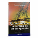 Cómo superar la pérdida de un ser querido, El camino del duelo - Librería y Artículos Religiosos San Judas Tadeo