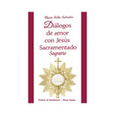 Diálogos de Amor con Jesús Sacramentado - Librería y Artículos Religiosos San Judas Tadeo