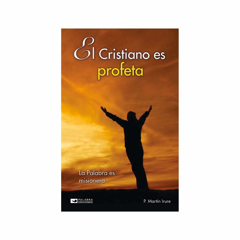 El Cristiano es profeta, La Palabra es misionera. Martín Irure - Librería y Artículos Religiosos San Judas Tadeo