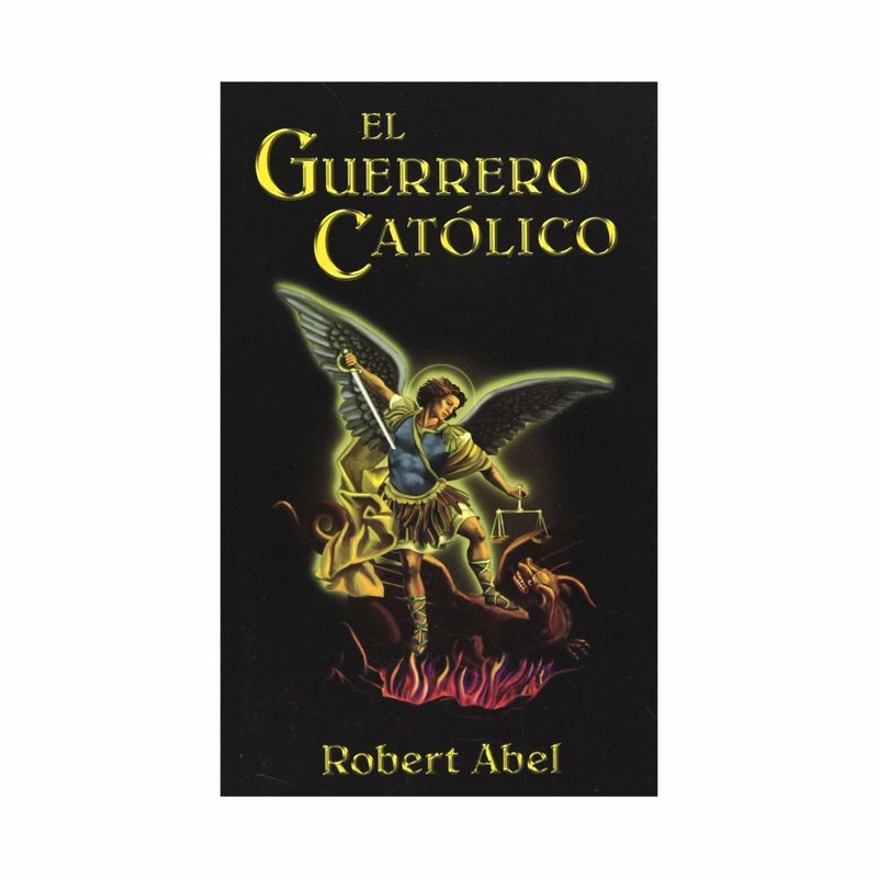 El Guerrero Católico, Robert Abel - Librería y Artículos Religiosos San Judas Tadeo