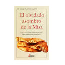El olvidado asombro de la Misa, Lo que nunca me habían explicado de la celebración eucarística - Librería y Artículos Religiosos San Judas Tadeo