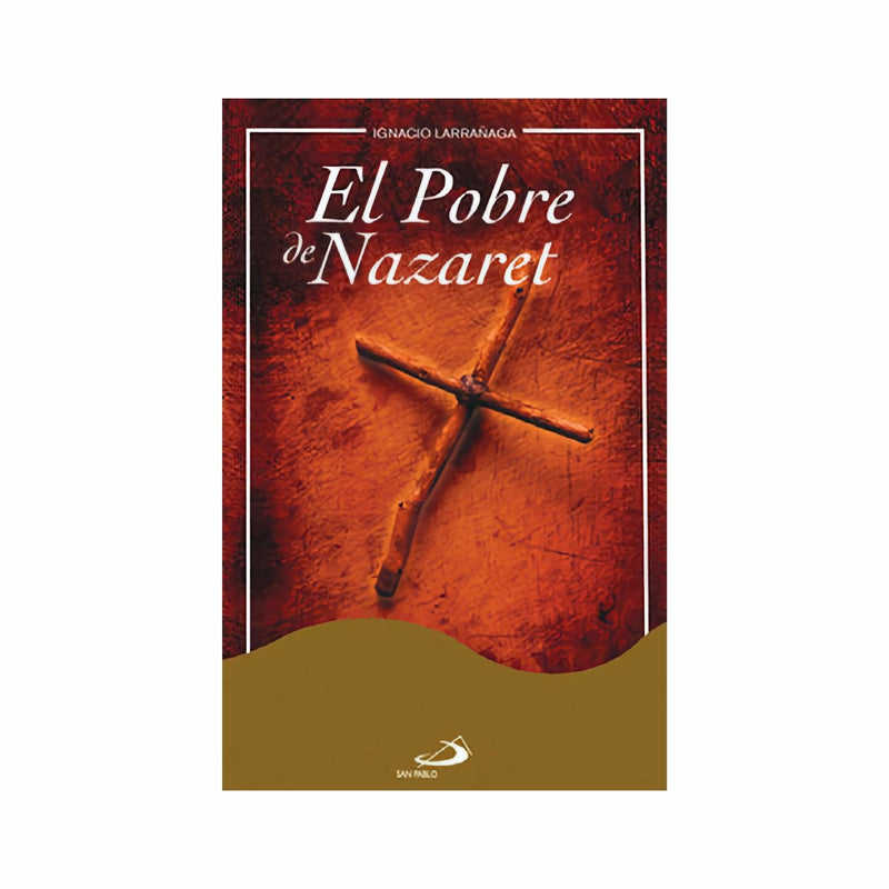 El Pobre de Nazaret, Ignacio Larrañaga - Librería y Artículos Religiosos San Judas Tadeo