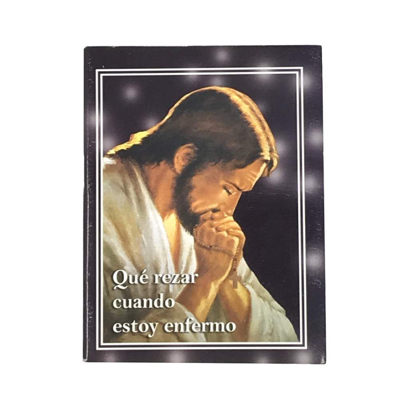 Qué rezar cuando estoy enfermo - Librería y Artículos Religiosos San Judas Tadeo