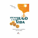 Sácale jugo a tu vida, Manual práctico y gestáltico para ser mejor - Librería y Artículos Religiosos San Judas Tadeo